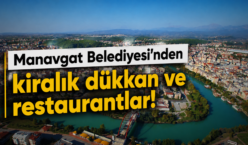 Manavgat Belediyesi'nden kiralık dükkan ve restaurantlar!