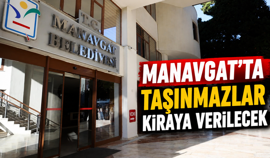 Manavgat’ta taşınmazlar kiraya verilecek