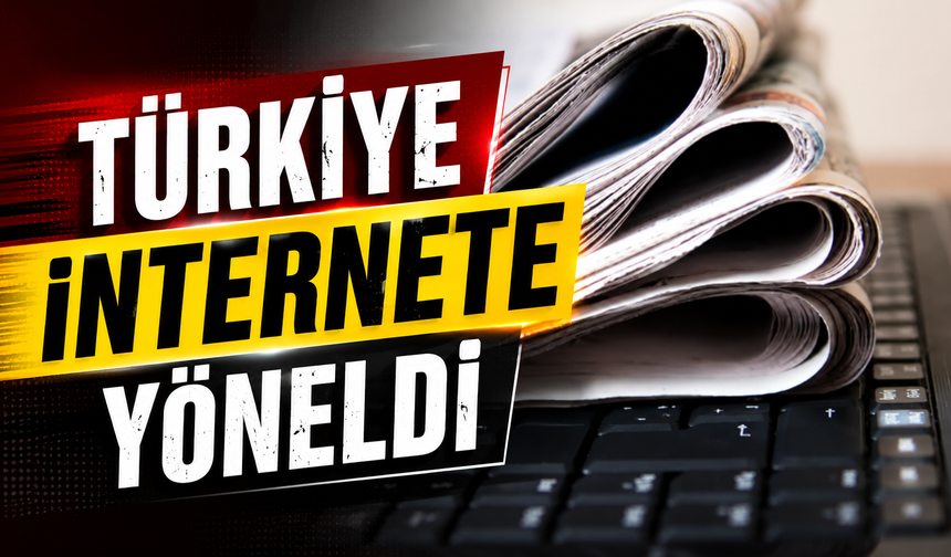 Türkiye internete yöneldi