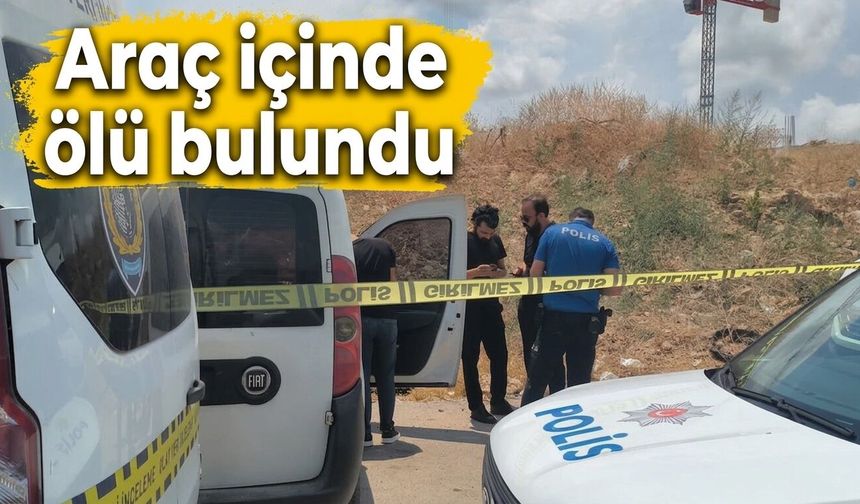 Araç içinde ölü bulundu