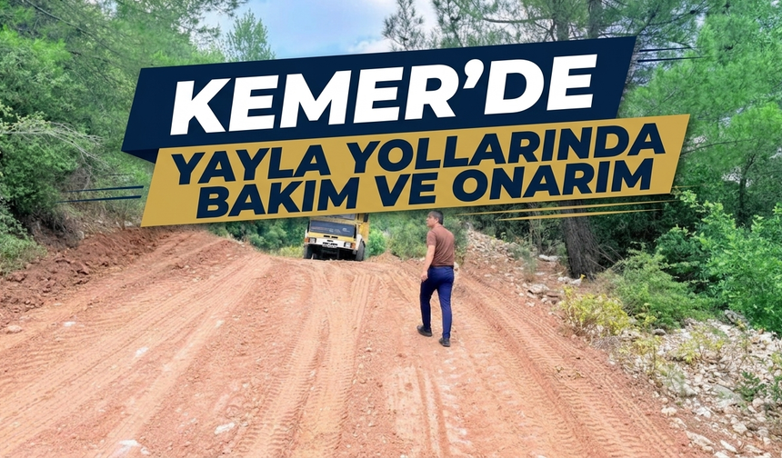 Kemer'de yayla yollarında bakım ve onarım