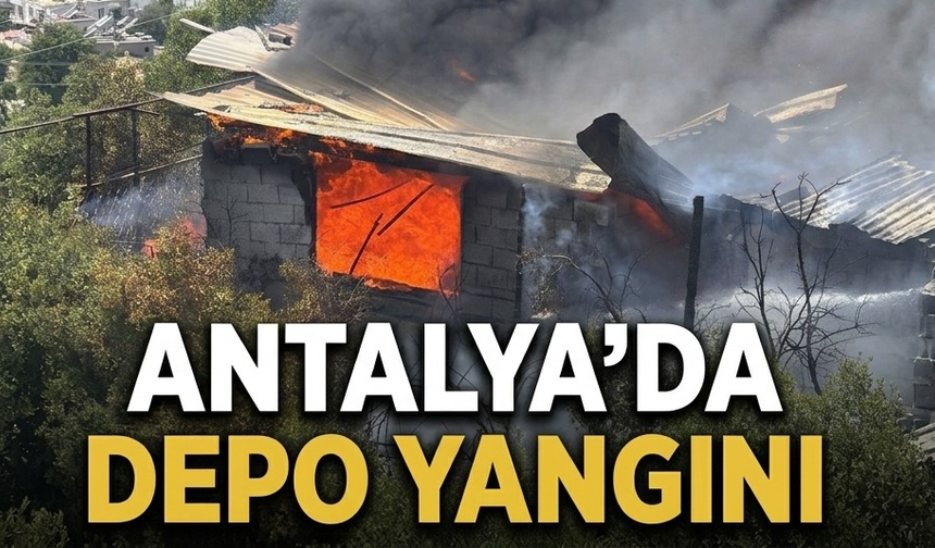 Antalya'da depo yangını