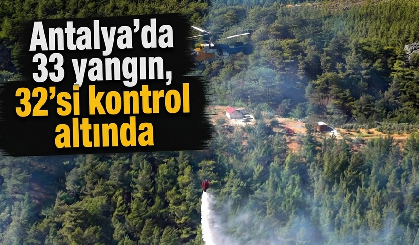 Antalya'da 33 yangın, 32'si kontrol altında