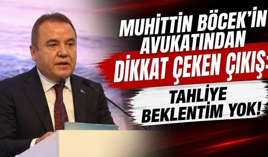 Muhittin Böcek'in avukatından dikkat çeken çıkış: Tahliye beklentim yok!