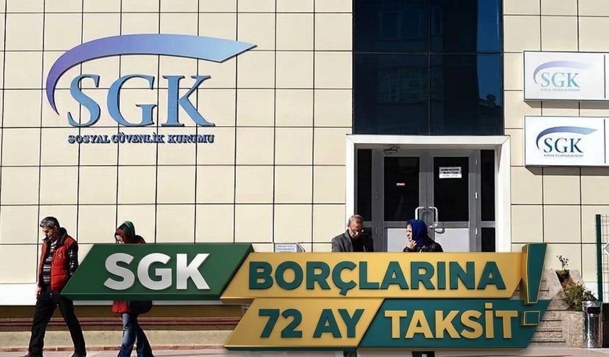 SGK borçlarına 72 ay taksit