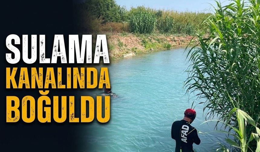 Sulama kanalında boğuldu