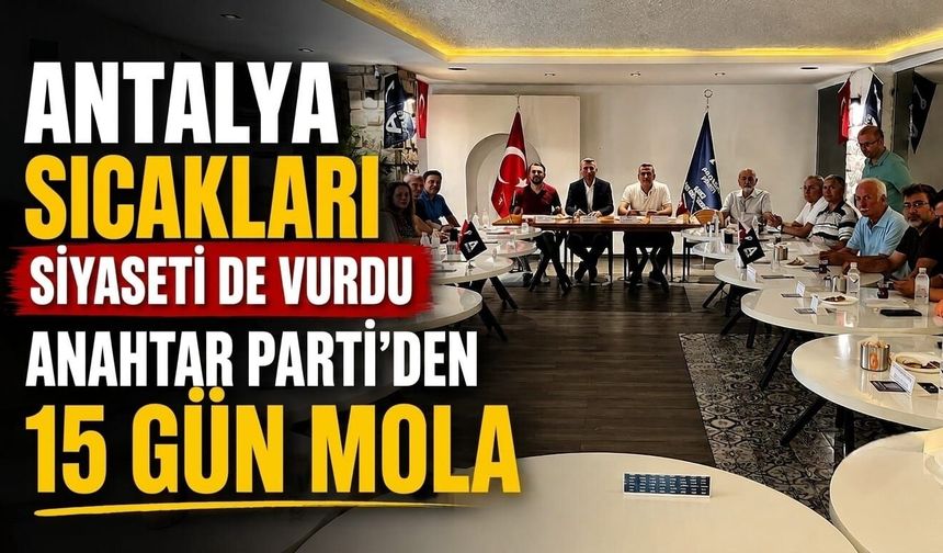 Antalya sıcakları siyaseti de vurdu!