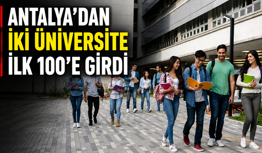 Antalya'dan iki üniversite ilk 100'e girdi