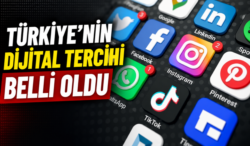 Türkiye'nin dijital tercihi belli oldu