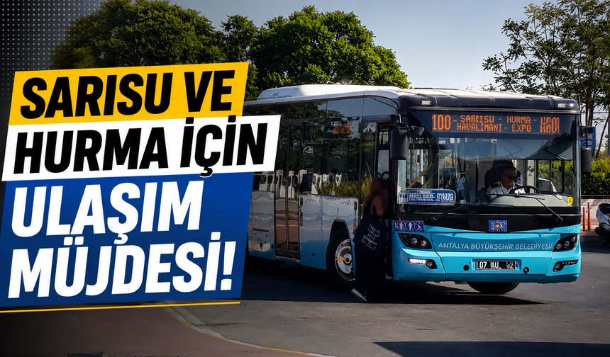 Sarısu ve Hurma için ulaşım müjdesi!