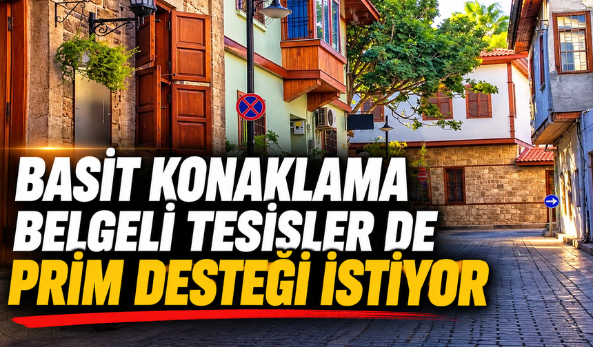 Basit konaklama belgeli tesisler de prim desteği istiyor
