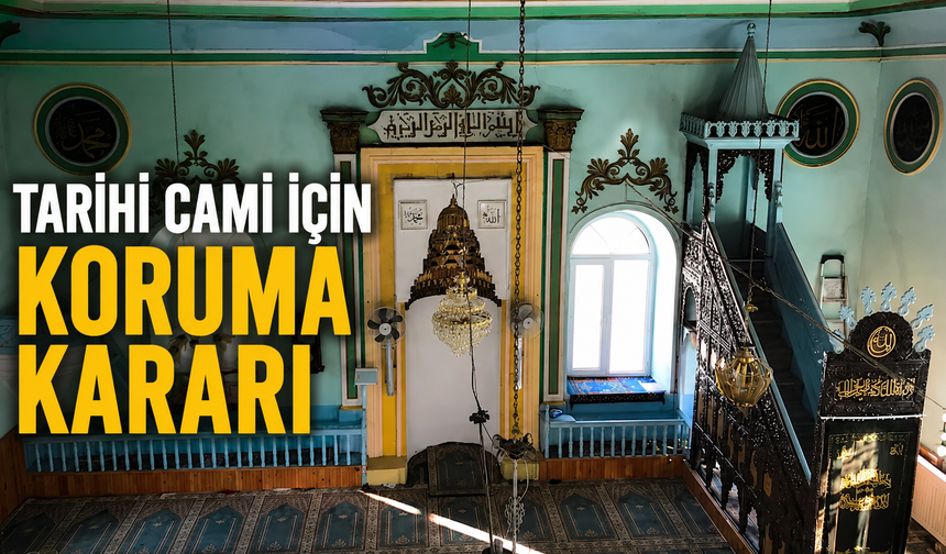 Tarihi cami için koruma kararı