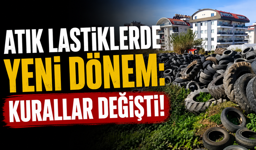 Atık lastiklerde yeni dönem!