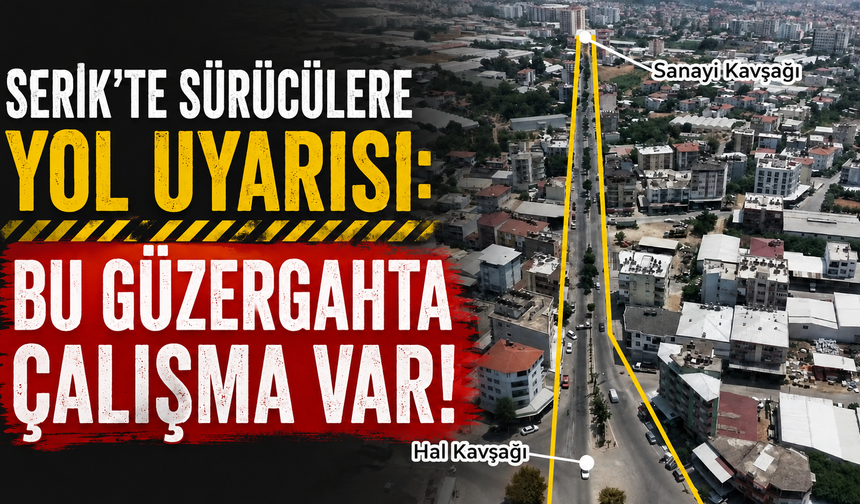Serik'te bu güzergaha dikkat!