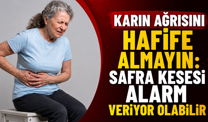 Karın ağrısını hafife almayın: Safra kesesi alarm veriyor olabilir