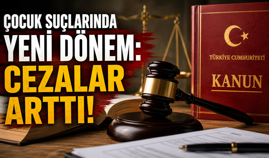 Çocuk suçlarında yeni dönem: Cezalar arttı!
