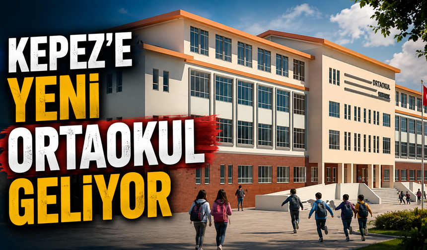 Kepez’e yeni ortaokul geliyor