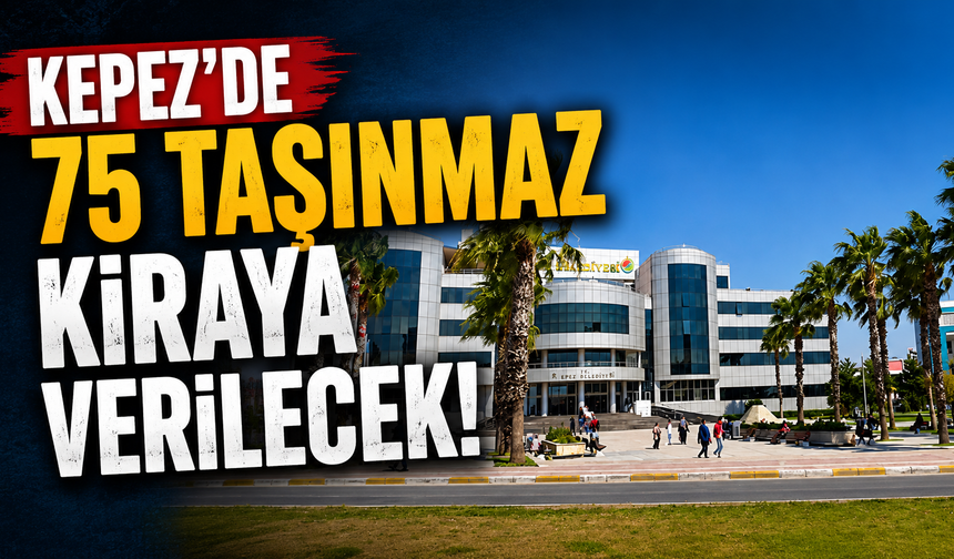Kepez'de 75 taşınmaz kiraya verilecek