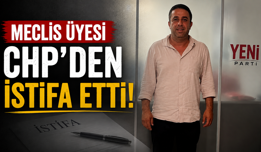Meclis üyesi CHP’den istifa etti