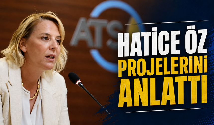 Hatice Öz projelerini anlattı