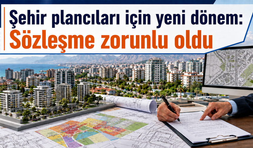 Şehir plancıları için yeni dönem: Sözleşme zorunlu oldu