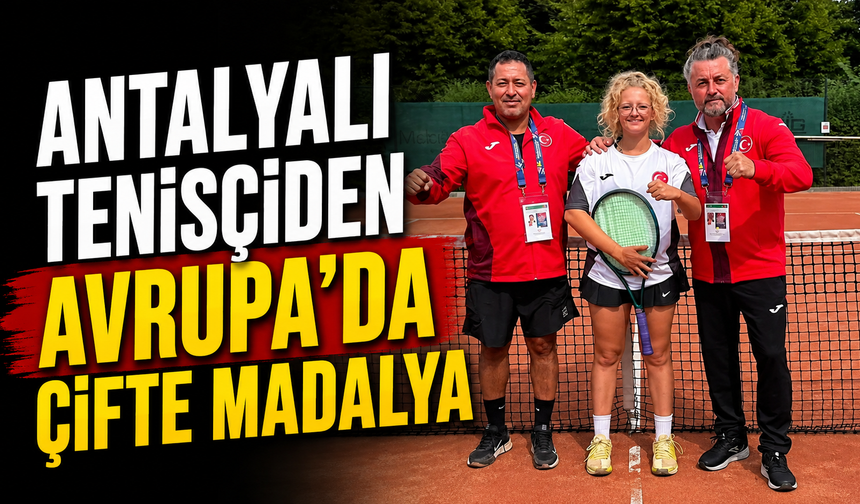 Antalyalı tenisçiden Avrupa’da çifte madalya