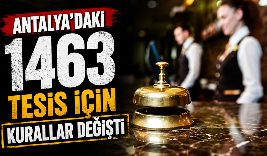 Antalya’daki 1463 tesis için kurallar değişti