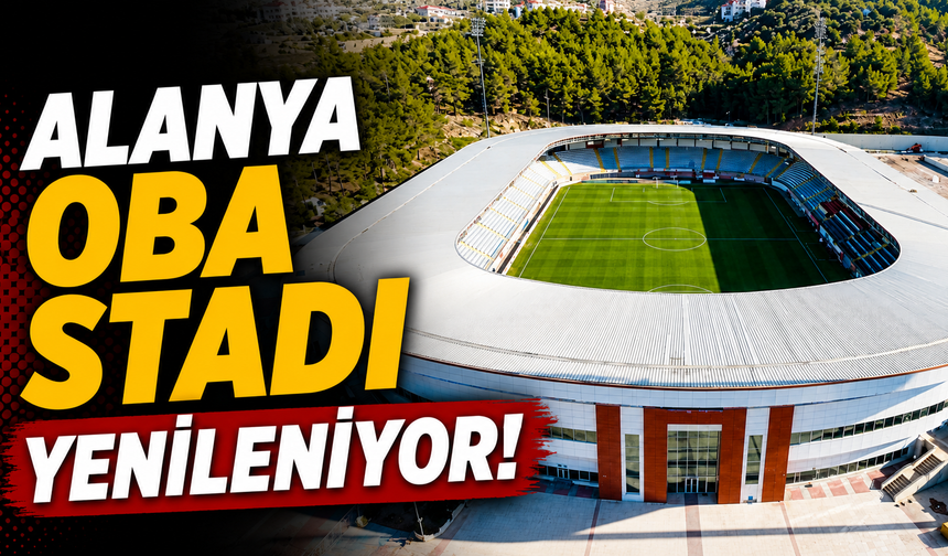Alanya Oba Stadı yenileniyor