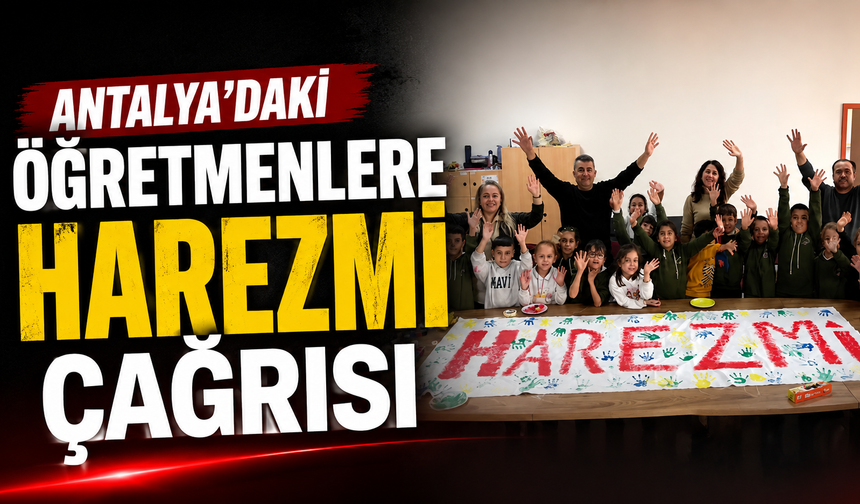 Antalya'daki öğretmenlere Harezmi çağrısı