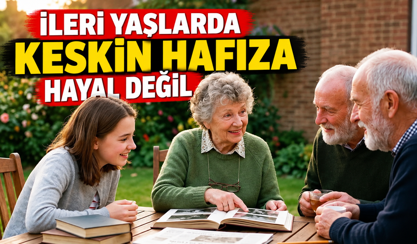 İleri yaşlarda keskin hafıza hayal değil