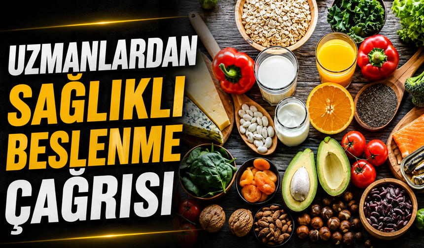 Uzmanlardan sağlıklı beslenme çağrısı