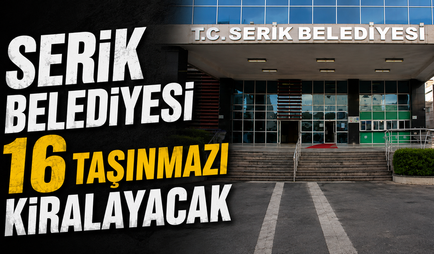 Serik Belediyesi 16 taşınmazı kiralayacak