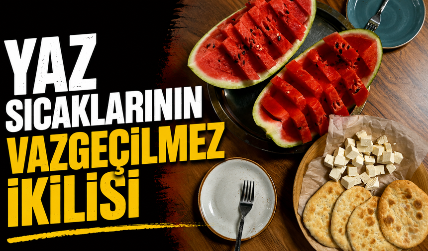 Yaz sıcaklarının vazgeçilmez ikilisi