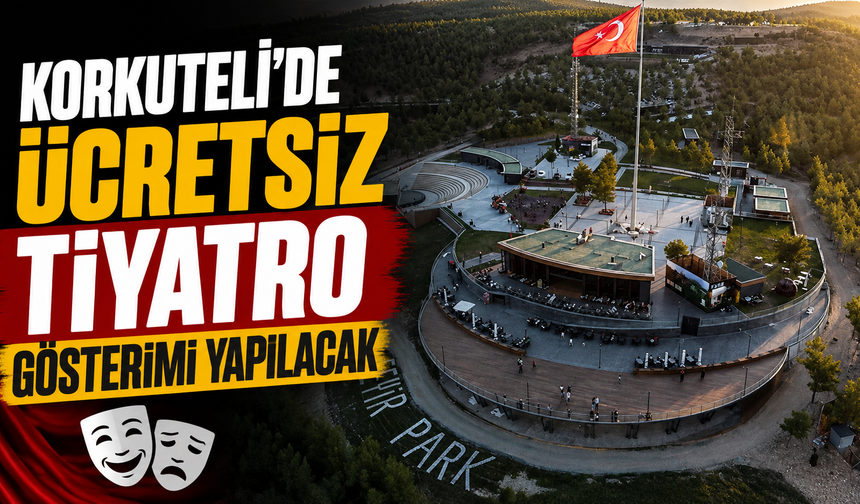 Korkuteli'de ücretsiz tiyatro gösterimi yapılacak