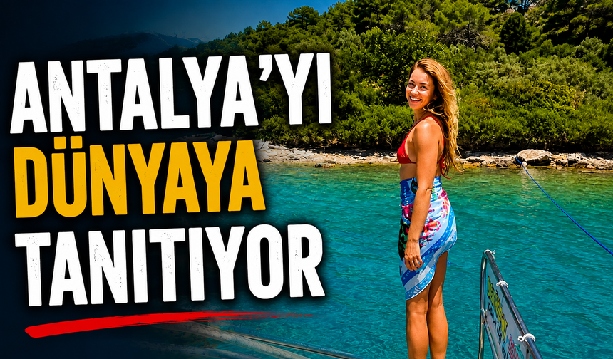 Antalya'yı dünyaya tanıtıyor