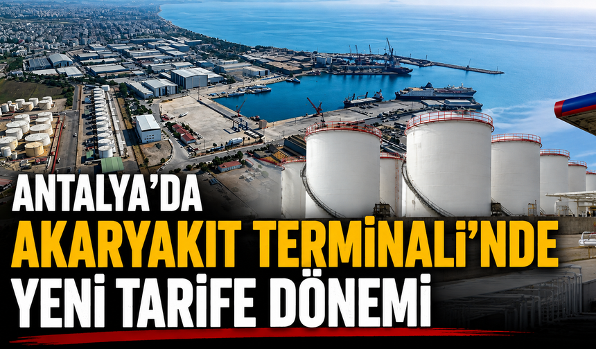 Antalya’da akaryakıt terminalinde yeni tarife dönemi