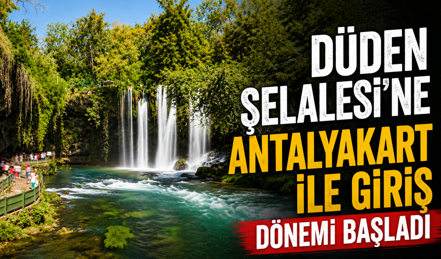 Düden Şelalesi'ne Antalyakart ile giriş dönemi başladı