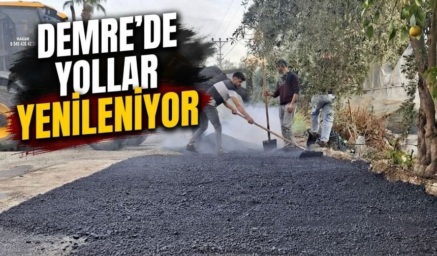 Demre’de yollar yenileniyor