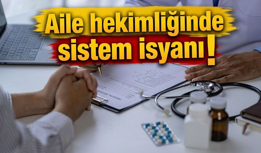 Aile hekimliğinde sistem isyanı