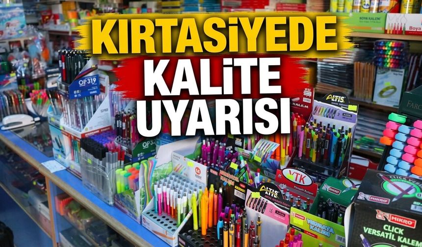 Kırtasiyede kalite uyarısı