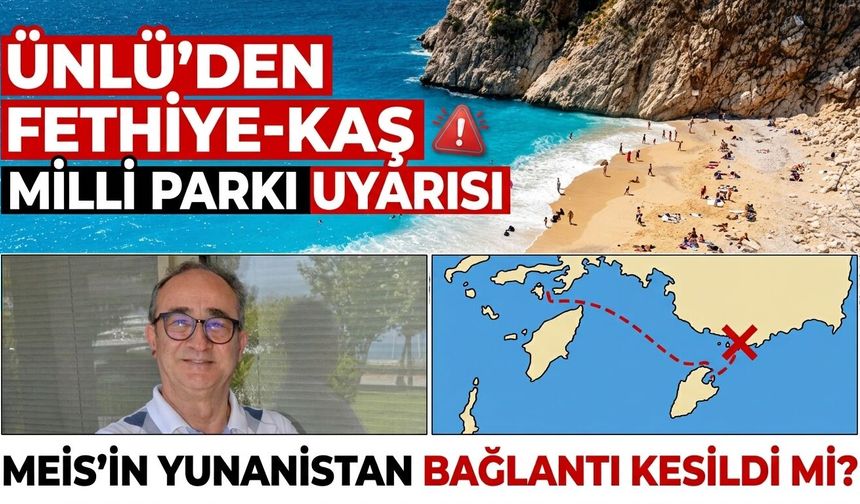 Ünlü’den Fethiye-Kaş Milli Parkı uyarısı
