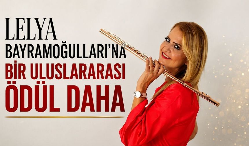 Lelya Bayramoğulları’na bir uluslararası ödül daha