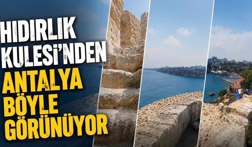 Hıdırlık Kulesi'nden Akdeniz'e bakış