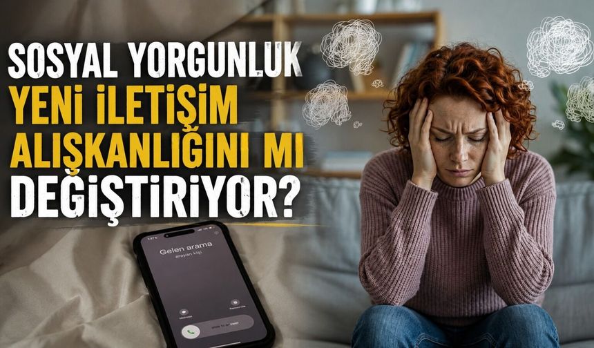 Sosyal yorgunluk yeni iletişim alışkanlığını mı değiştiriyor?