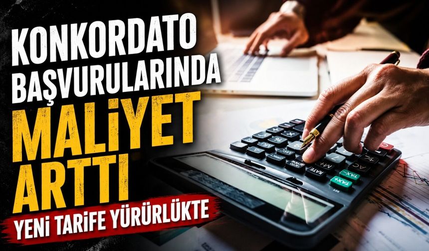Konkordato başvurularında maliyet arttı: Yeni tarife yürürlükte