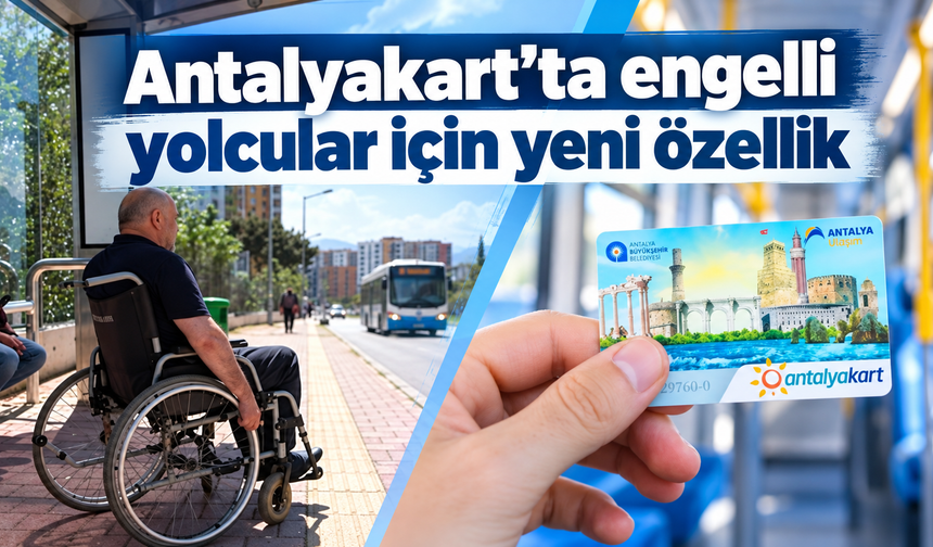 Antalyakart’ta engelli yolcular için yeni özellik