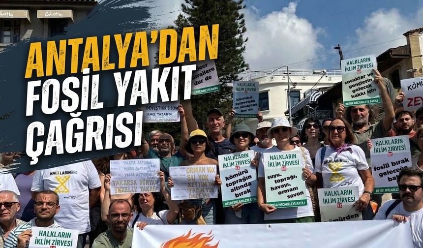 Antalya’dan fosil yakıt çağrısı: Kömürü yerin altında bırakın
