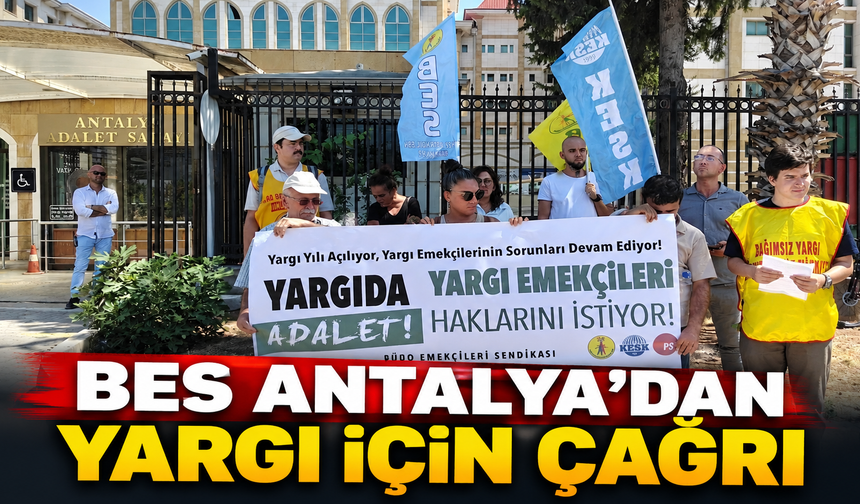 BES Antalya’dan yargı için çağrı