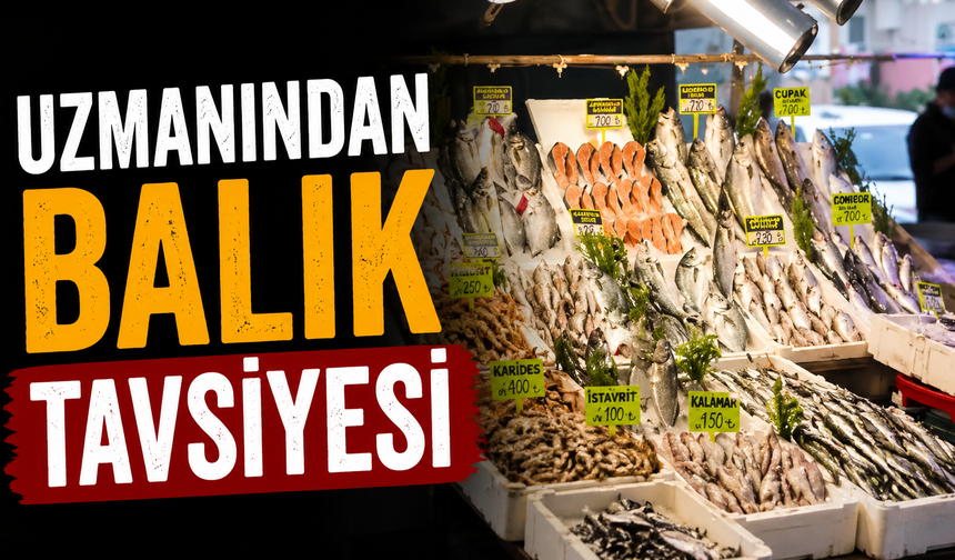 Uzmanından balık tavsiyesi