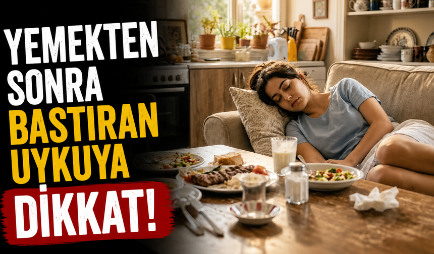 Yemekten sonra bastıran uykuya dikkat!